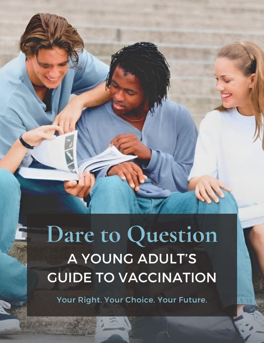 Dare to Question: A Young Adult's Guide to Vaccination